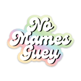 No Mames Guey Holographic Sticker