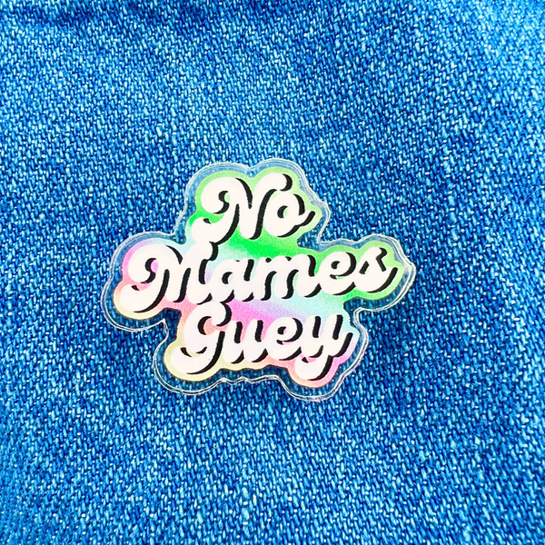 No Mames Guey Pin