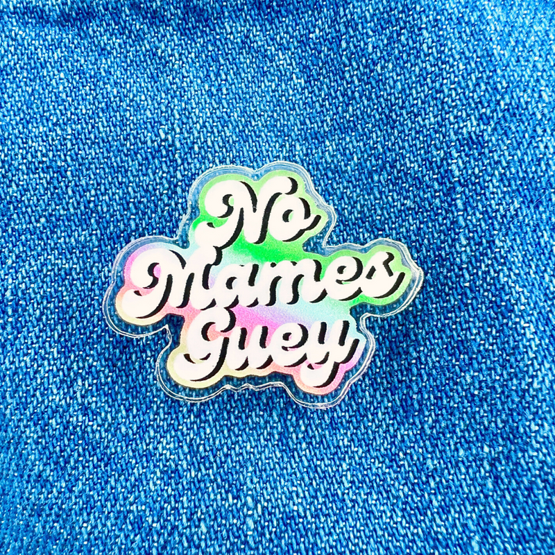 No Mames Guey Pin