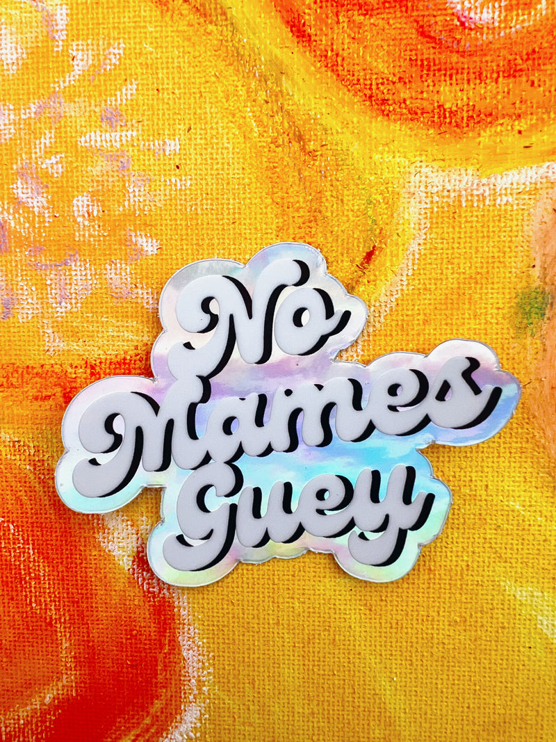No Mames Guey Holographic Sticker